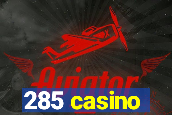 285 casino